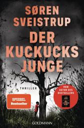 Изображение на иконата за Der Kuckucksjunge: Thriller - Der neue große Thriller vom Autor des internationalen Bestsellers „Der Kastanienmann“