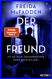 Изображение на иконата за Der Freund – Ist er dein Traumpartner oder dein Killer?: Thriller - - Von der Autorin des Weltbestsellers »Wenn sie wüsste«.