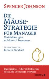 Imatge d'icona Die Mäuse-Strategie für Manager: Veränderungen erfolgreich begegnen (die deutsche Ausgabe von Who Moved My Cheese?) - Der Weltbestseller – das Original