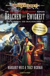 Изображение на иконата за Drachen der Ewigkeit: Roman - Ein brandneuer Roman der legendären Drachenlanze-Serie – erstmals auf Deutsch!