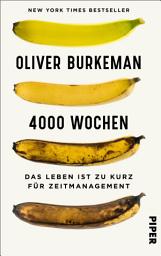 Imatge d'icona 4000 Wochen: Das Leben ist zu kurz für Zeitmanagement | Mehr leben und weniger organisieren mit dem New York Times Bestseller - »Dies ist das wichtigste Buch, das je über Zeitmanagement geschrieben wurde.« Adam Grant