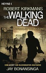 Icon image The Walking Dead - Ein ganz normaler Tag im Büro: Story