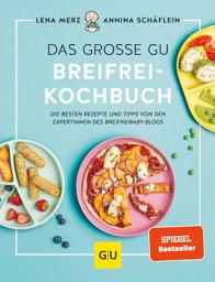 Das große GU Breifrei-Kochbuch: Die besten Rezepte und Tipps von den Expertinnen des breifreibaby-Blogs сүрөтчөсү