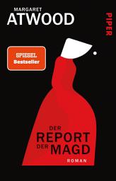Icon image Der Report der Magd: Roman | Das Buch zu "The Handmaid's Tale"