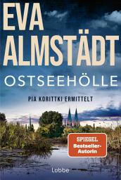 Imagen de ícono de Ostseehölle: Der neue Ostsee-Krimi von der SPIEGEL-Bestsellerautorin. Der 21. Fall für Kommissarin Pia Korittki