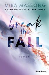 Icon image Break the Fall – Based on Laura's True Story: Roman