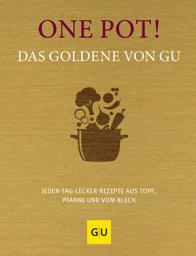 One Pot! Das Goldene von GU: Jeden-Tag-lecker-Rezepte aus Topf, Pfanne und vom Blech сүрөтчөсү