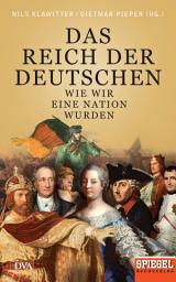 Imatge d'icona Das Reich der Deutschen: Wie wir eine Nation wurden - Ein SPIEGEL-Buch