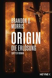Изображение на иконата за Origin – Die Erlösung: Die Origin-Trilogie Band 3. Roman