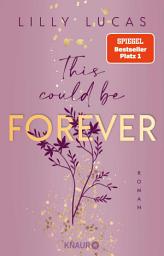 Icon image This could be forever: Roman | Band 3 der neuen New-Adult-Reihe und Nr.-1-Spiegel-Bestseller