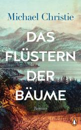 Icon image Das Flüstern der Bäume: Roman