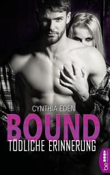 Icon image Bound - Tödliche Erinnerung: Romance Thriller | Hot, Spicy and Dark.