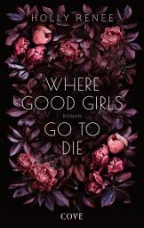 Icon image Where Good Girls go to Die (Good Girls 1): Ein emotionales Drama um eine verbotene Liebe!