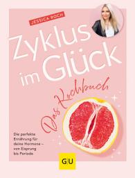 Zyklus im Glück - Das Kochbuch: Die perfekte Ernährung für deine Hormone - von Eisprung bis Periode сүрөтчөсү