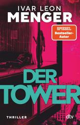 Icon image Der Tower: Thriller | »Modern, wild, spannend. Ein Ritt auf der Rasierklinge.« Marc Raabe
