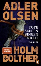 Icon image Tote Seelen singen nicht: Der elfte Fall für das Sonderdezernat Q in Kopenhagen - Thriller. Die internationale Bestseller-Reihe rund um den Ermittler Carl Mørck geht weiter!