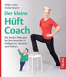 Der kleine Hüft-Coach: Die besten Übungen bei Beschwerden in Hüftgelenk, Muskeln und Sehnen сүрөтчөсү