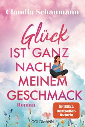 Icon image Glück ist ganz nach meinem Geschmack: Roman