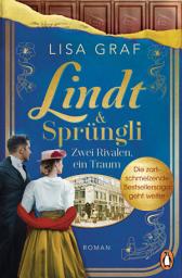 Icon image Lindt & Sprüngli (Lindt & Sprüngli Saga 2): Zwei Rivalen, ein Traum. Roman - Die Nr.-1-Bestseller-Saga geht weiter