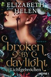 Изображение на иконата за Broken by Daylight – Lichtgebrochen: Roman