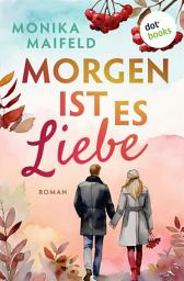 Icon image Morgen ist es Liebe: Roman | Zwei Fremde retten einander das Leben – ohne es zu wissen ...