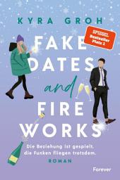 Изображение на иконата за Fake Dates and Fireworks: Roman | Fake Dating und Enemies-to-Lovers: In dieser sexy RomCom sprühen die Funken