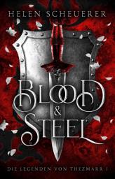 Obrázek ikony Blood and Steel: Die Legenden von Thezmarr 1 | Auftakt der epischen Romantasy-Booktok-Sensation von Bestsellerautorin Helen Scheuerer