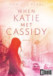 Icon image When Katie met Cassidy: Roman