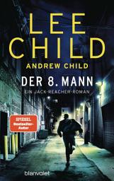 Imagen de ícono de Der 8. Mann: Ein Jack-Reacher-Roman - Hart, härter, Reacher – Die Bestsellerromane zur Streamingserie "Reacher" vom Master of Crime!