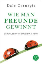 Imatge d'icona Wie man Freunde gewinnt: Das einzige Buch, das du brauchst, um beliebt und einflussreich zu sein | DER Achtsamkeits-Dauerbestseller