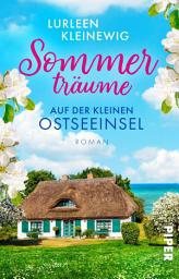 Icon image Sommerträume auf der kleinen Ostseeinsel: Roman | Wellenrauschen und Dünenzauber an der Ostseeküste
