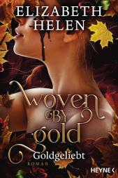 Icon image Woven by Gold – Goldgeliebt: Roman