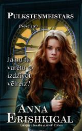 Ikonas attēls “Pulksteņmeistars: Novelete (Izdevums latviešu valodā): Latvian Edition”