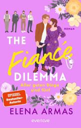 Изображение на иконата за The Fiancé Dilemma – Aller guten Dinge sind fünf: Roman | Für Fans des TikTok-Bestsellers »Spanish Love Deception«