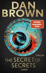 Icon image The Secret of Secrets: Deutsche Ausgabe. Zwischen Leben und Tod – Das letzte Geheimnis der Menschheit. Thriller