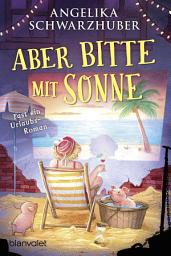 Icon image Aber bitte mit Sonne: Fast ein Urlaubsroman