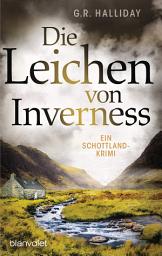 Icon image Die Leichen von Inverness: Ein Schottland-Krimi