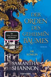 Icon image Der Orden des geheimen Baumes - Die Königin: Roman - Starke Heldinnen treffen auf gefährliche Drachen – die TikTok-Sensation auf Deutsch!