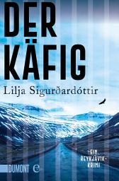 Icon image Der Käfig: Ein Reykjavik-Krimi