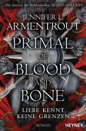 Imagen de ícono de Primal of Blood and Bone – Liebe kennt keine Grenzen: Roman
